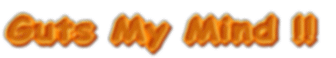 Guts My Mind !! 